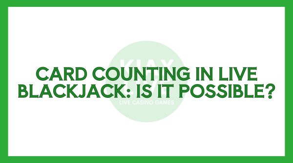 Kiax Live - Card Counting in Live Blackjack