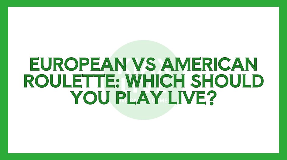 European Vs American Roulette: Which Should You Play Live?