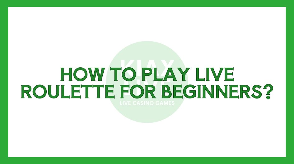 Kiax Live - How to Play Live Roulette for Beginners