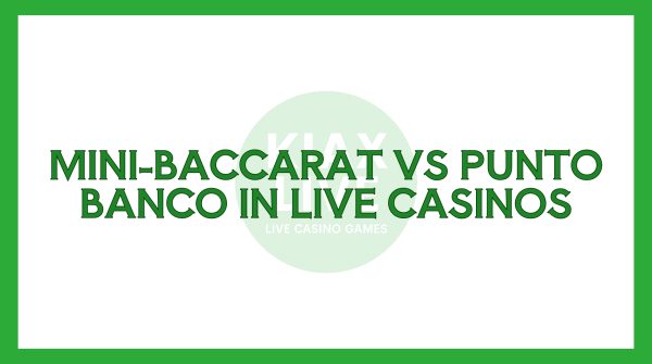 Mini-Baccarat vs Punto Banco in Live Casinos