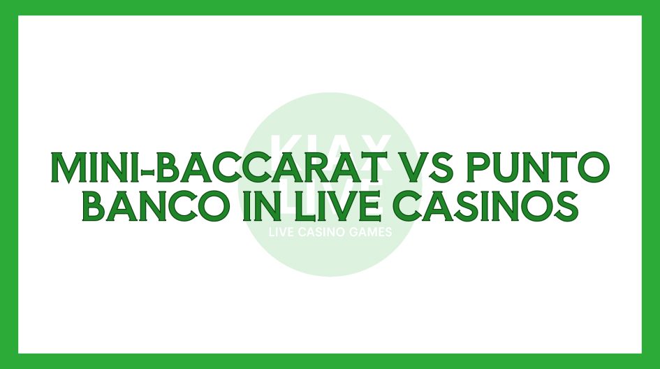 Mini-Baccarat vs Punto Banco in Live Casinos