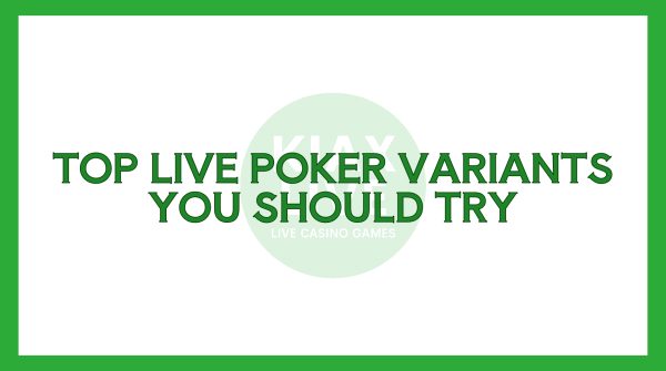 Top Live Poker Variants You Should Try